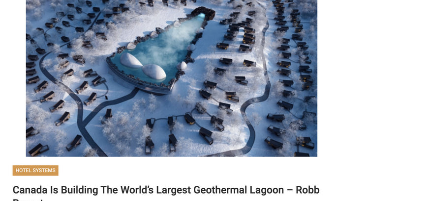 [EN] Canada Is Building The World’s Largest Geothermal Lagoon – Robb Report